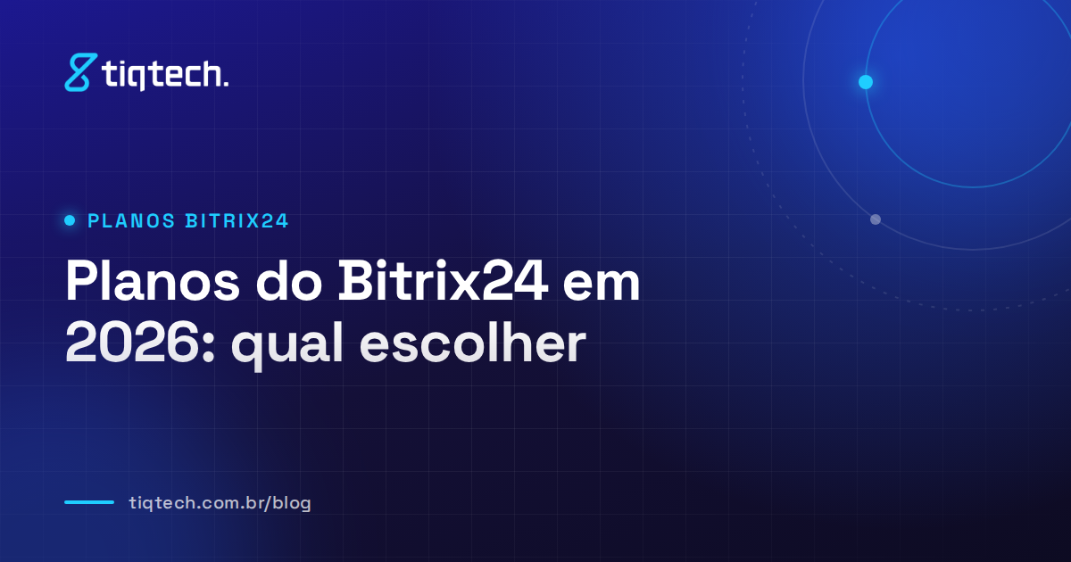Capa da Tiqtech com o título Planos do Bitrix24 em 2026: qual escolher