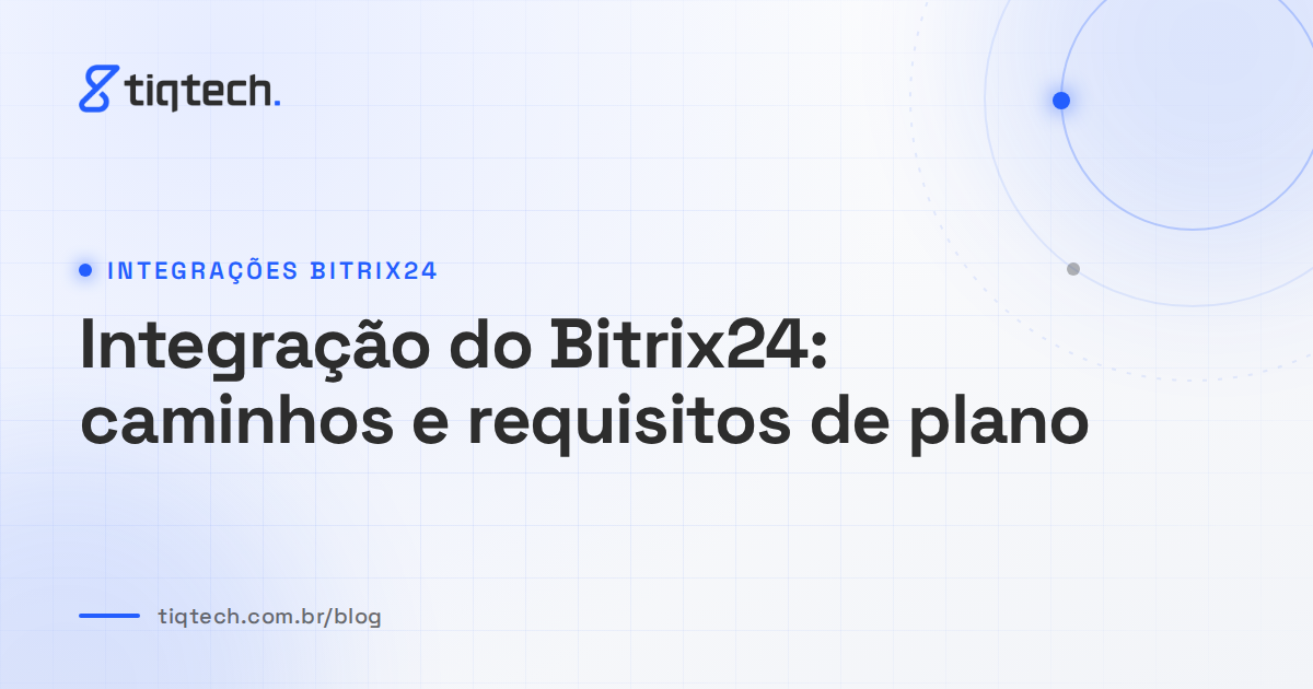 Capa da Tiqtech com o título Integração do Bitrix24: caminhos e requisitos de plano