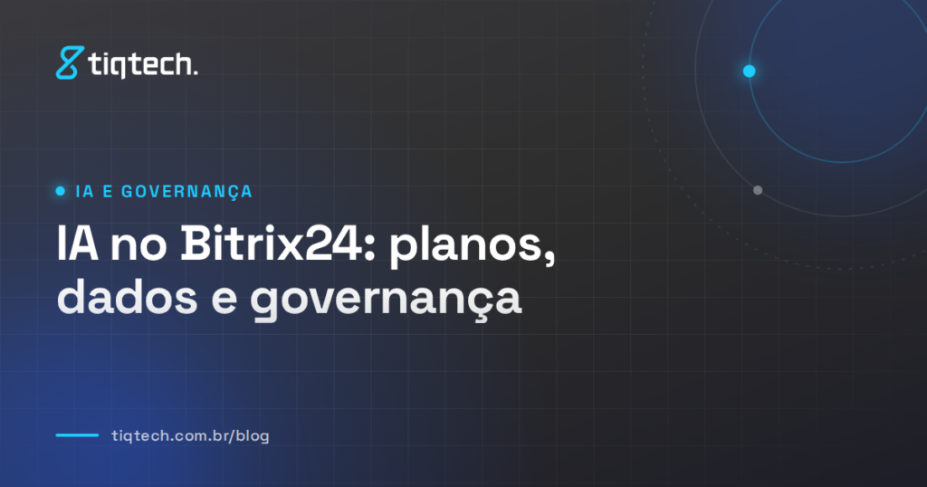 Capa da Tiqtech com o título IA no Bitrix24: planos, dados e governança