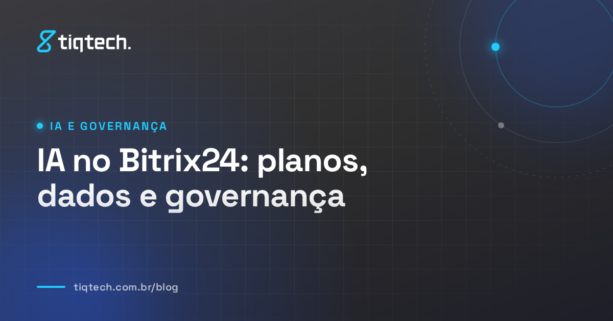 Capa da Tiqtech com o título IA no Bitrix24: planos, dados e governança