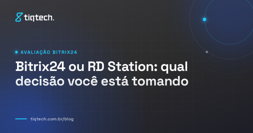 Capa da Tiqtech com o título Bitrix24 ou RD Station: qual decisão você está tomando