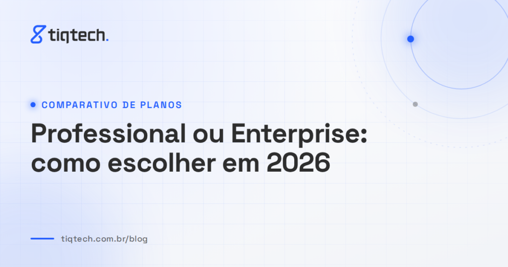 Capa da Tiqtech com o título Professional ou Enterprise: como escolher em 2026