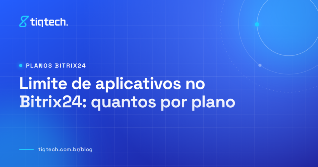 Capa da Tiqtech com o título Limite de aplicativos no Bitrix24: quantos por plano